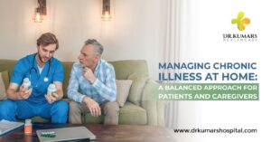 MANAGING CHRONIC ILLNESS AT HOME: A BALANCED APPROACH FOR PATIENTS AND CAREGIVERS